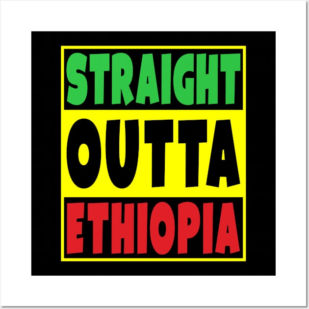 Straight Outta Ethiopia Wall Art by Eyes4